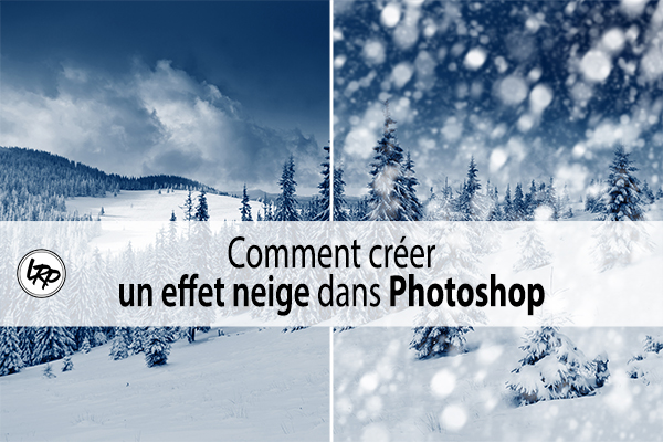 Comment créer un effet neige dans Photoshop sur le blog La Retouche photo